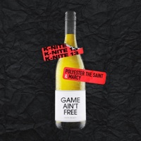 Game Ain't Free (feat. Polyester the Saint & Marcy) - Single - K-Nite 13