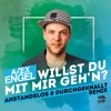 Willst Du mit mir geh'n (Anstandslos & Durchgeknallt Remix) [Remixes] - Single