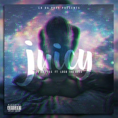 Juicy (feat. Loso Tha Boss) - Single