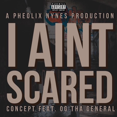 I a'int Scared (feat. OG Tha General) - Single