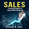 Sales - Essential Strategies for Being a Great Salesperson (Unabridged) - Richard M. Bray