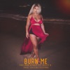 Burn Me (feat. RizzyB) - Single