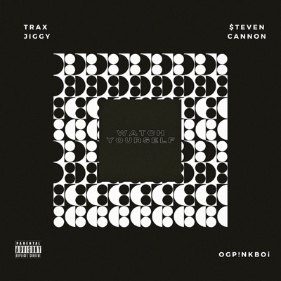 Watch Yourself (feat. OGP!nkboi & $teven Cannon) - Single