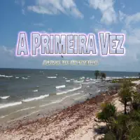 A Primeira Vez — Anna di Oliveira