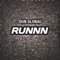 Runn - Dub Global lyrics