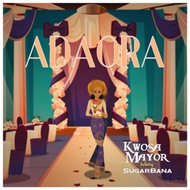 Adaora (feat. Sugarbana) Kwosa Mayor