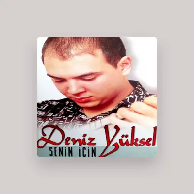 Listen to Deniz Yüksel, watch music videos, read bio, see tour dates & more!