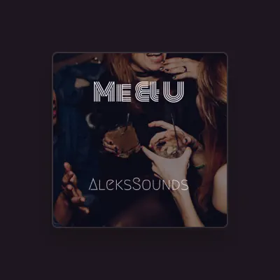 Listen to AleksSounds, watch music videos, read bio, see tour dates & more!