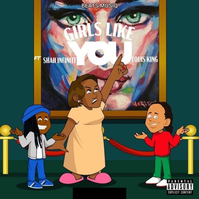 Girls Like You (feat. Louis King & Shah Infinite) - Single