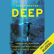 audiobook Deep: Freediving, Renegade Science, and What the Ocean Tells Us About Ourselves (Unabridged) - James Nestor