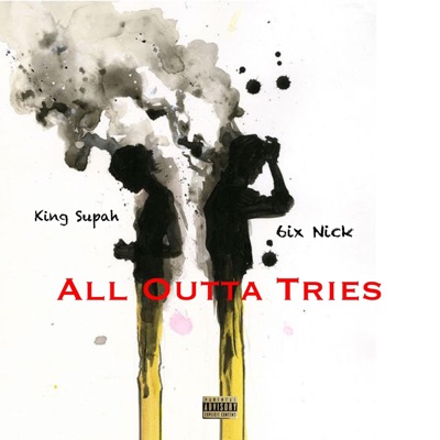 All Outta Tries (feat. 6ix Nick) - Single