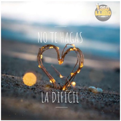 No Te Hagas la Difícil - Single