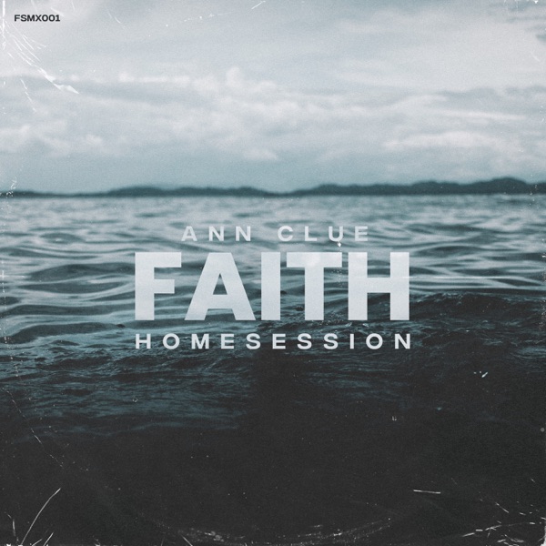 Faith Homesession (DJ Mix) - Ann Clue