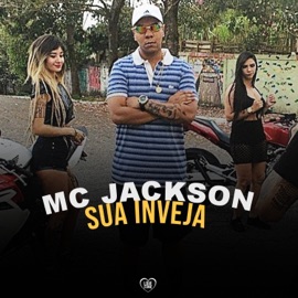 Sua Inveja MC Jackson