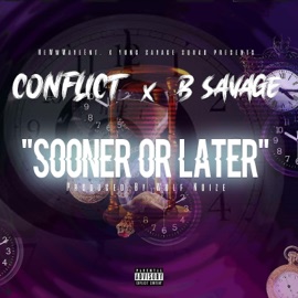 Sooner or Later (feat. B Savage) Conflict813