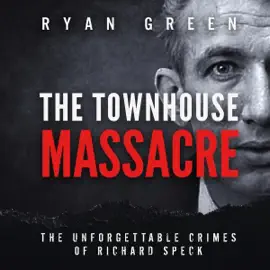 The Townhouse Massacre: The Unforgettable Crimes of Richard Speck (Unabridged)