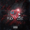 Fuck Love - Single