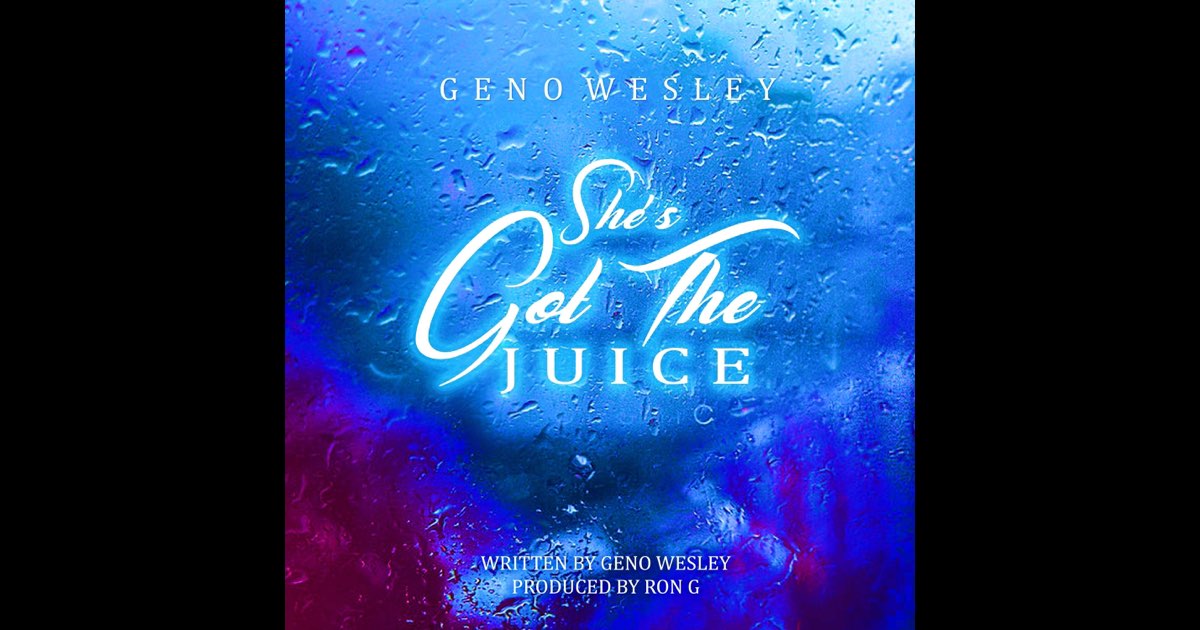 洋楽 Juicy Geno / Song Book CHAPTER ONE She's Got the Juice - Single - Album by Geno Wesley - Apple