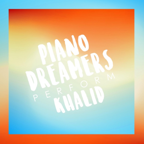 Piano Dreamers Perform Khalid (Instrumental)