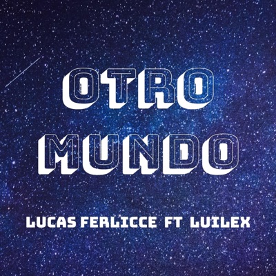 Otro Mundo (feat. LuiLex) - Single