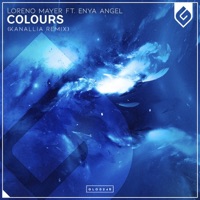Colours (Kanallia Remix) [feat. Enya Angel] - Single - Loreno Mayer & Kanallia