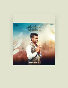 Dengarkan David Bhatti, tonton video musik, baca bio, lihat tanggal tur & lainnya!