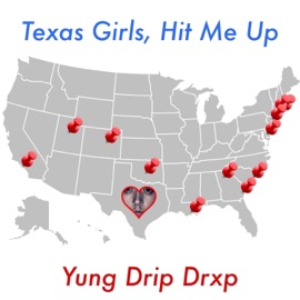 Texas Girls, Hit Me Up Yung Drip Drxp