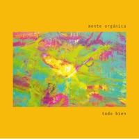 Todo Bien - Single - Mente Orgánica