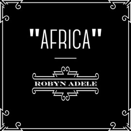 Africa (feat. Carolyn Miller & Jen Kipley) Robyn Adele Anderson