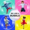 Bubble Bubble (Be Like a Bubble!) - Tiptoe Giants lyrics