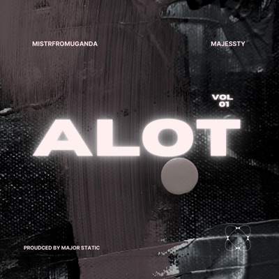 ALOT (feat. mistrfromuganda) - Single