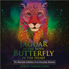 Jaguar in the Body Butterfly in the Heart - Ya'Acov Darling Khan
