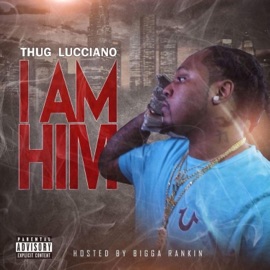 I Am That Guy (feat. Rizzo Rizzo) Thug Lucciano