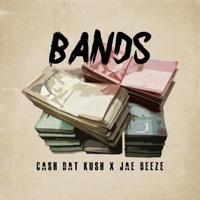 Bands (feat. Jae Beeze) - Single - Cash Dat Kush