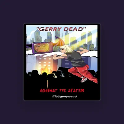 Listen to Gerry Dead, watch music videos, read bio, see tour dates & more!