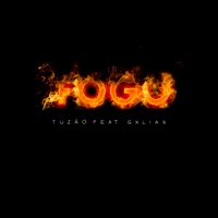 Fogo - Single - Tuzão & Gxlias