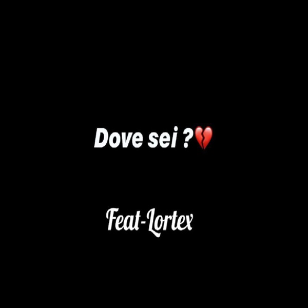 Dove Sei (feat. Lortex)