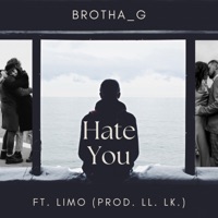 Hate You (feat. Limo) - Single - BrothaG