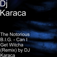 The Notorious B.I.G. - Can I Get Witcha (Remix)