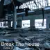 Break the House song reviews