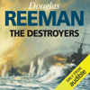 The Destroyers (Unabridged) - Douglas Reeman