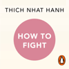 How To Fight - Thích Nhất Hạnh