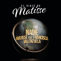 Nadie (El Viaje de Matisse) [feat. Francisca Valenzuela] - Single - Matisse