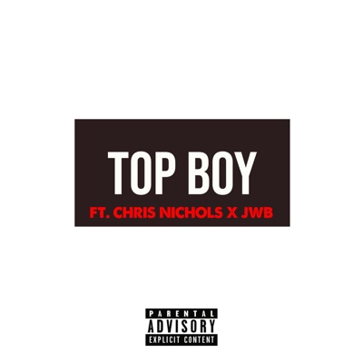 Top Boy (feat. Chris Nichols & jwb) [Remix 3] - Single