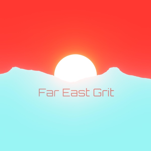 Far East Grit