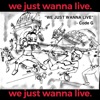 We Just Wanna Live - Single