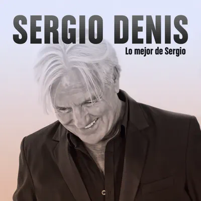 Lo Mejor de Sergio - Sergio Denis