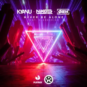 Never Be Alone (feat. Slenderino) by KYANU, NIKSTER & Øien song reviws