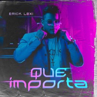 Que Importa - Single - ERICK LEXI