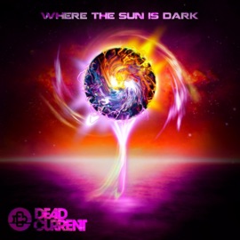 Where the Sun is Dark Dead Current
